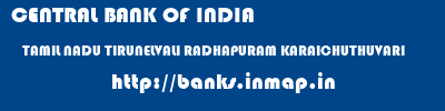 CENTRAL BANK OF INDIA  TAMIL NADU TIRUNELVALI RADHAPURAM KARAICHUTHUVARI  banks information 